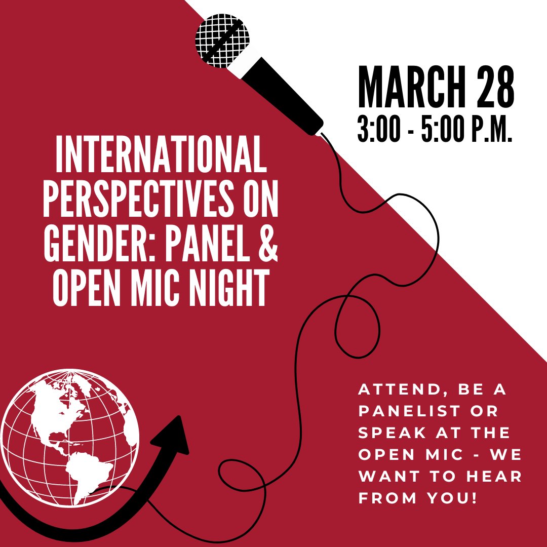 Share your perspective &amp; inspire others! We're seeking passionate individuals to join our panel on Int'l Perspectives on Gender or speak at our open mic night.  Apply now to be a panelist or sign up for the open mic by Mon. 3/18. or join us on Thurs., 3/28, 3:00 to 5:00 p.m.!