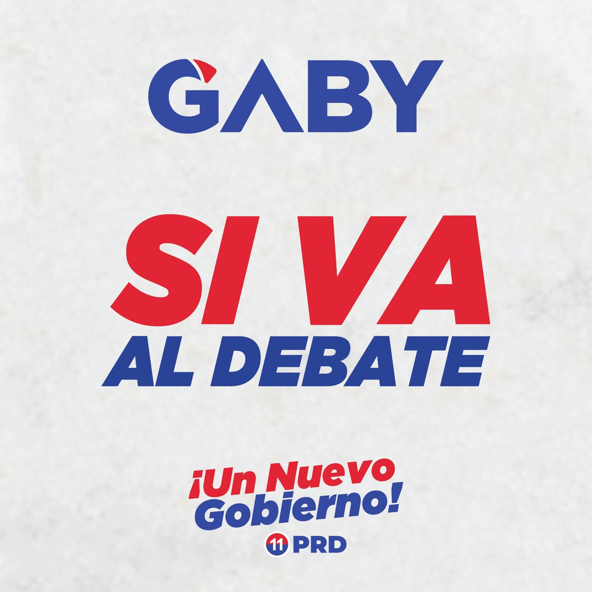 Gaby si va al debate. ¡Un Nuevo Gobierno!, Tú eres el verdadero protagonista #PRD.