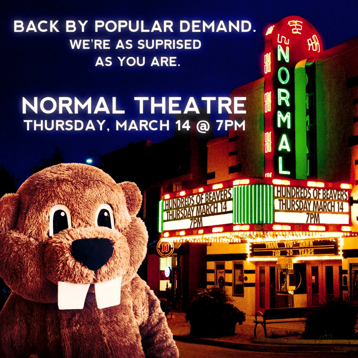 beaversfilm's tweet image. NORMAL!!! WE BEAT THESE BEAVEROURS BASTARDS BEFORE, AND WE'LL DO IT AGAIN. Hundreds of Beavers is back at the @NormalTheater FOR ONE FINAL SHOW! Thurs, March 14 @ 7pm. GET YOUR TICKETS NOW!

BUY TICKETS: normaltheater.com/Calendar.aspx?…

#HundredsOfBeaversMovie #NormalIL #NormalTheater