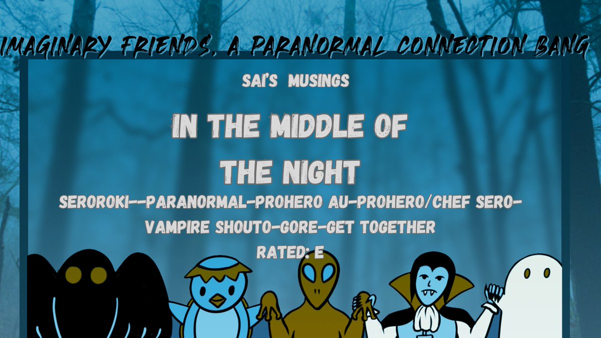 Hey, hons! This is my contribution to the 
<a href="/ImaginaryBang/">Imaginary Friend: A Paranormal Connections Bang</a> enjoy!
Title: In The Middle of the Night
Artist: <a href="/MagicPlagueRat/">mischief made manifest.🫀</a> (So talented!)
Beta: <a href="/AbbyBts96/">Emerald⁷</a> (So amazing!)
Rating: E
Tags: #seroroki Pro-Hero AU, Strangers-to-Lovers, Pro-Hero Sero/Vampire Shouto, Gore, HEA
Link down!