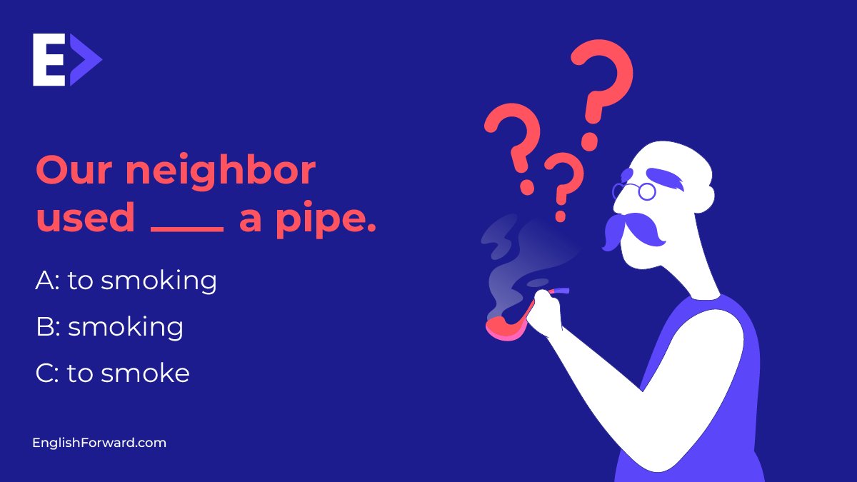 EnglishForwardB's tweet image. 🤔 Let&apos;s Test Your Grammar! 📝

Our neighbor used _____ a pipe.

A) to smoking
B) smoking
C) to smoke

Drop your answer in the comments!

#GrammarQuiz #LanguageSkills