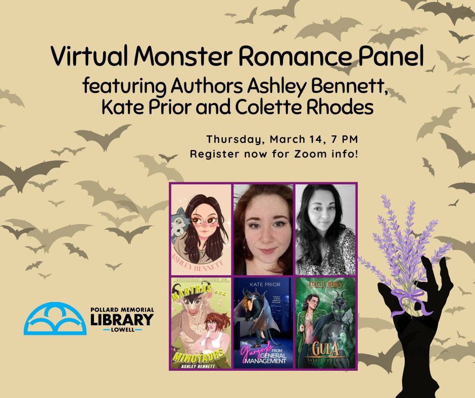 Tomorrow night - 7-8pm - register on Zoom for the Monster Romance Panel with Ashley Bennett, Kate Prior, and Colette Rhodes!

#lowellma #authortalks #libraryprogramming