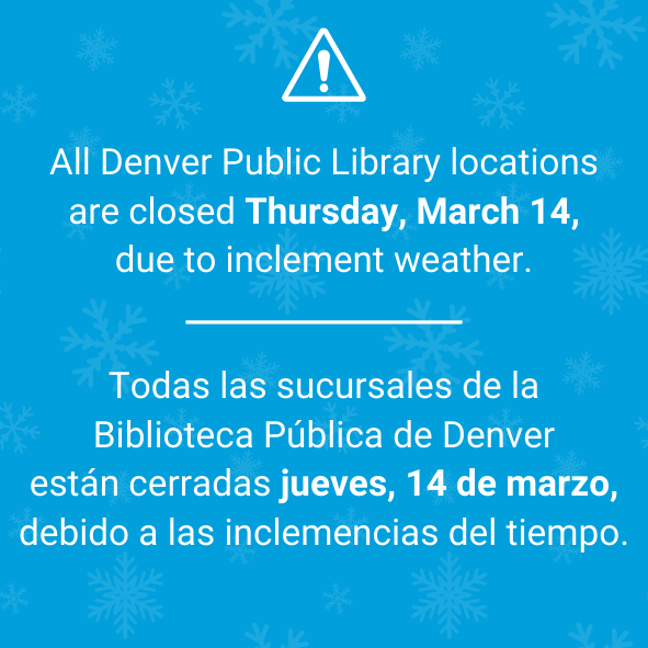 All Denver Public Library locations are closed Thursday, March 14, due to inclement weather. Connect with us at anytime using the 24/7 AskUs chat: denlib.org/AskUs