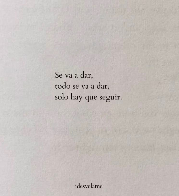 Seguir y no rendirse, todo llega.