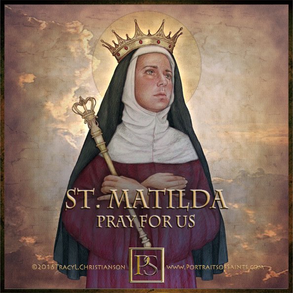 Happy Feast Day St. Matilda pray for us!  She was known for her charitable works & piety.  She gave up her inheritance to her bickering sons & retired to a convent to spend the rest of her life.  bit.ly/3pm6Faj
