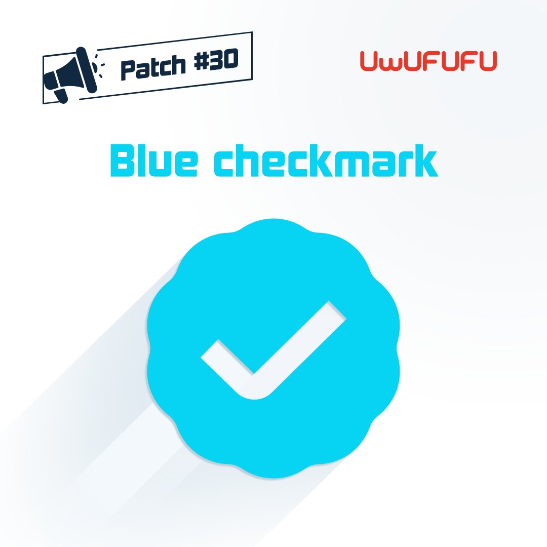 Patch 30: You may have noticed some users have a blue checkmark

Our amazing users who have played a key part in helping UwUFUFU grow as well as public figures who request it are eligible for blue checkmark

check out details here
help.uwufufu.com/uwufufu/verifi…