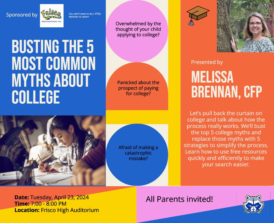 Join us for a talk on Busting the 5 most common myths about college on Tuesday, April 23, 7pm-8pm at Frisco High Auditorium. You don't need to be a PTSA member to attend.