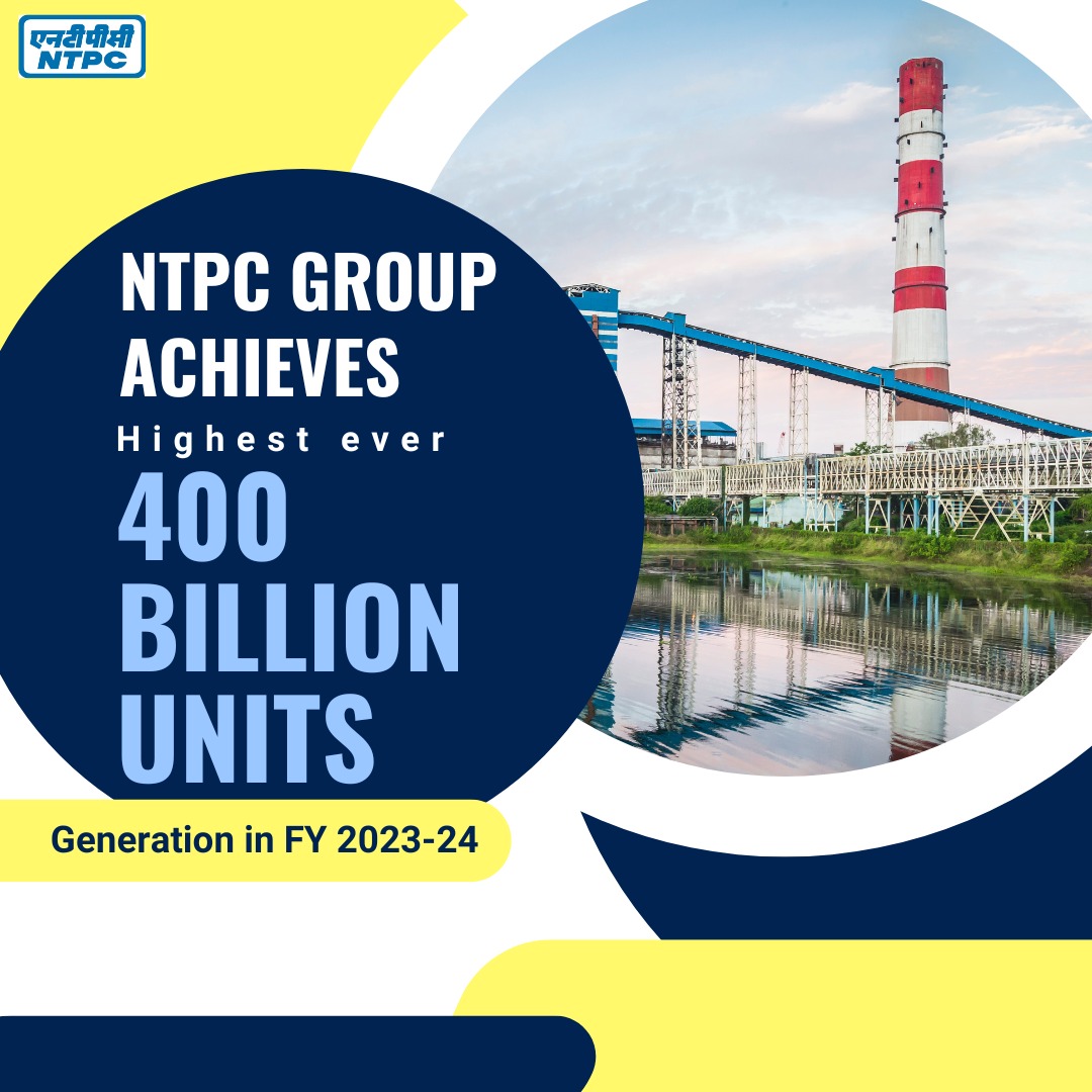 NTPC Group achieves highest ever 400 Billion Units generation in FY 2023-24. 
#EnergySecurity #EnergyForAll #PoweringProgressResponsibly 

@MinOfPower @OfficeOfRKSingh @CMDNTPC @PIB_India