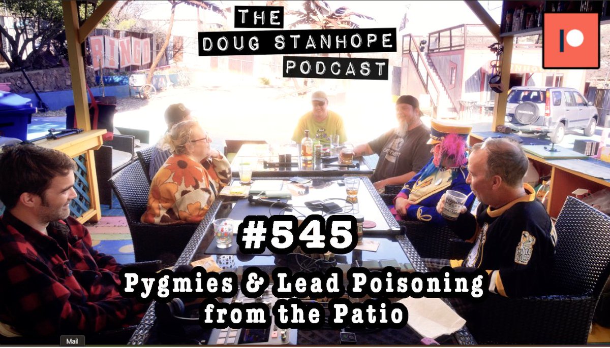 Pygmies, Lead Poisoning and Letters from Prison, it's a Podcast from the Patio - @DougStanhope Podcast #545 - @hdfatty @kristinelevine @GaryLucy @RevvDerrick @bingobingaman - patreon.com/posts/545-pygm…