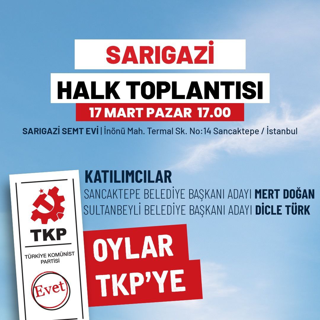 Halk toplantımıza tüm emekçiler davetlidir. Sancaktepe ve Sultanbeyli Belediye Başkanı adaylarımız ve belediye meclisi üyesi adaylarımızla birlikte halkla birlikte yönetmeyi, komünist belediyeciliği konuşacağız. 📅 17 Mart Pazar ⏰ 17.00 🚩 Sarıgazi Semt Evi