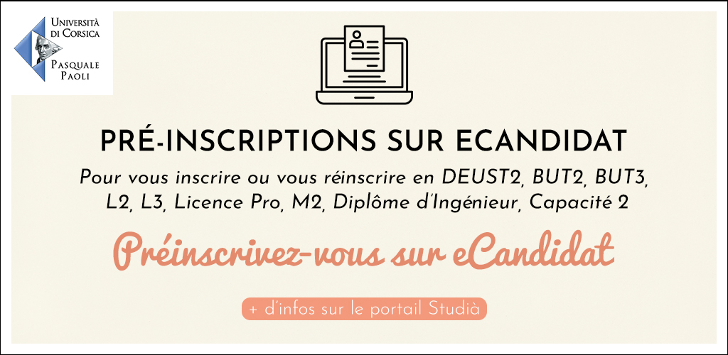 Étudiants, réalisez votre préinscription administrative pour l’année 2023-2024 via la plateforme eCandidat 🖋️
Pensez à consulter les modalités d'accès aux diplômes !
👉Plus d'infos : studia.universita.corsica/plugins/actu/a…