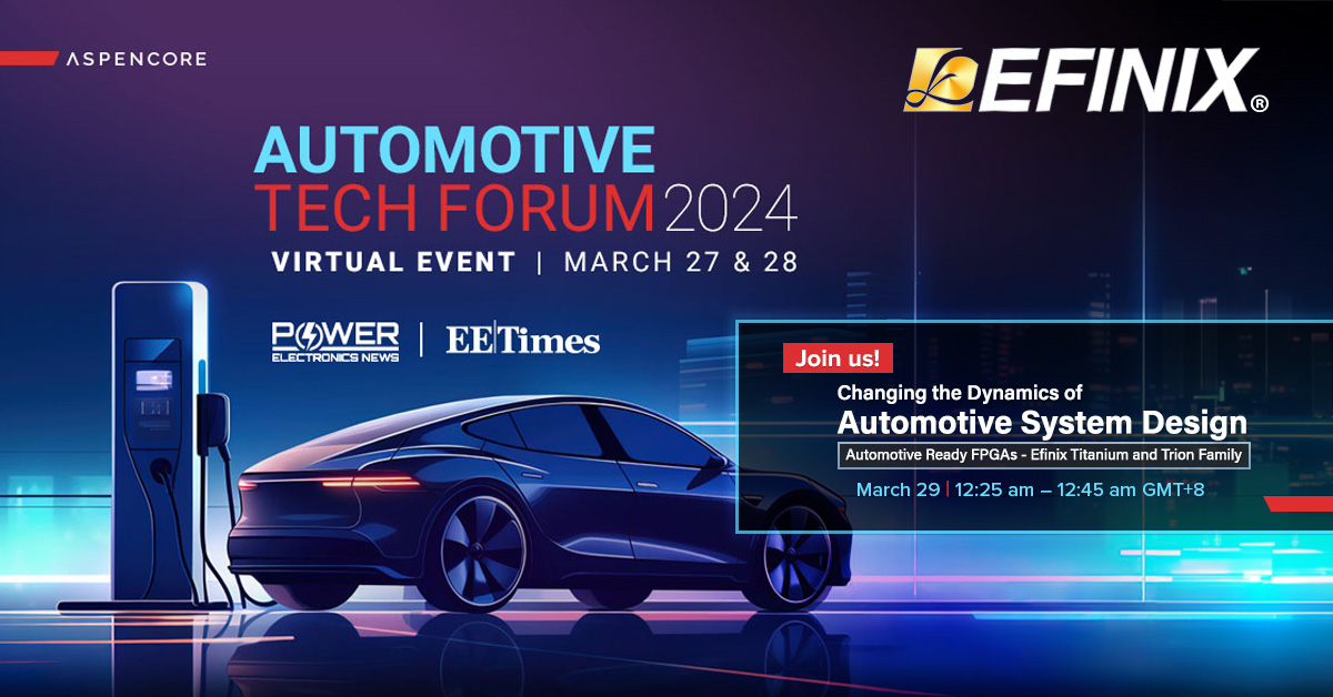 efinixinc's tweet photo. Don’t miss the #Automotive Tech Forum on March 27 &amp; 28!  
Learn more: https://t.co/IsP5dGBYHY

#Efinix #FPGAs #EfinixFPGA #TitaniumFPGAs #AutomotiveFPGAs #semiconductors #Evs #AVs #AutonomousSystems #edge #embedded #AutomotiveTechForum @eetimes @PwrElectronics https://t.co/UraT45HJXd