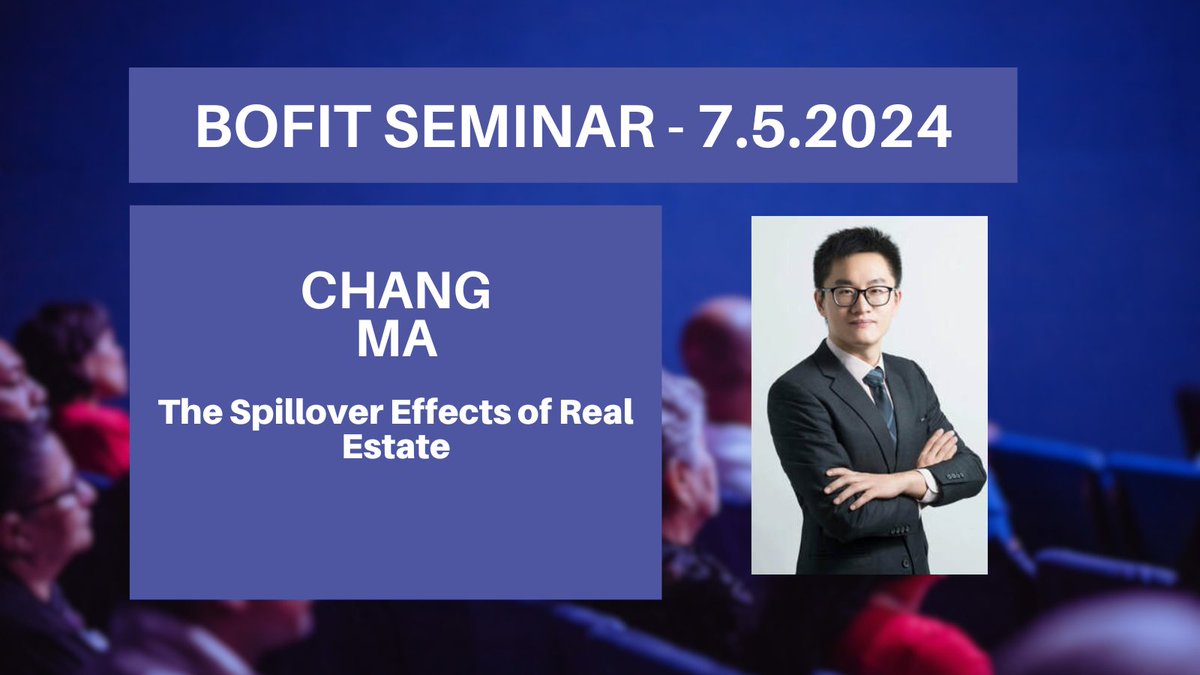 Next week! BOFIT seminar on Tuesday 7.5. - Chang Ma (Fudan University) - The Spillover Effects of Real Estate. Register here: suomenpankki.fi/en/media-and-p…