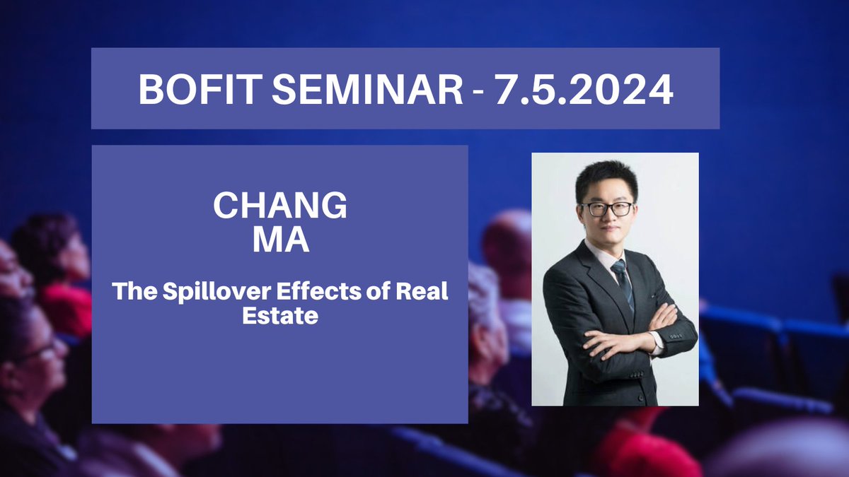 Tomorrow at 10.30! BOFIT Seminar - Chang Ma (Fudan University) - The Spillover Effects of Real Estate. Register here: suomenpankki.fi/en/media-and-p…