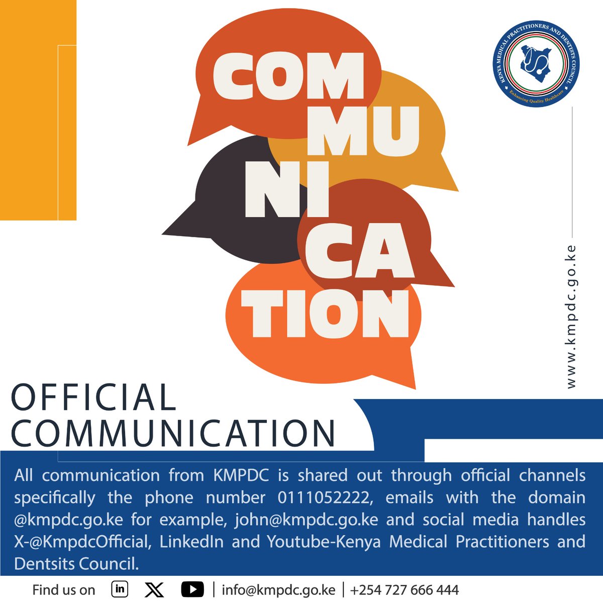 All communication from KMPDC is shared out through official channels specifically the phone number 0111052222, emails with the domain @kmpdc.go.ke for example, john@kmpdc.go.ke and social media handles X-@KmpdcOfficial, LinkedIn and Youtube-Kenya Medical Practitioners and