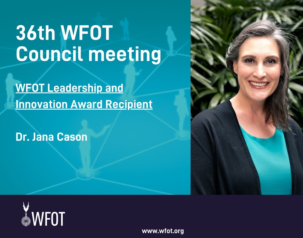 At the recent WFOT Council Meeting it was announced that Dr. Jana Cason was awarded the WFOT Leadership and Innovation Award, as an early pioneer of telehealth in occupational therapy and continuing commitment for its advancement in the profession.