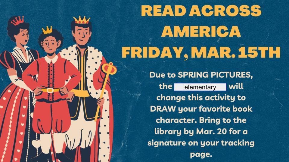 Please see the flyer for change of plans for our themes for Read Across America. We have spring pictures tomorrow, Friday the 15th, so students will not dress up as book characters.
