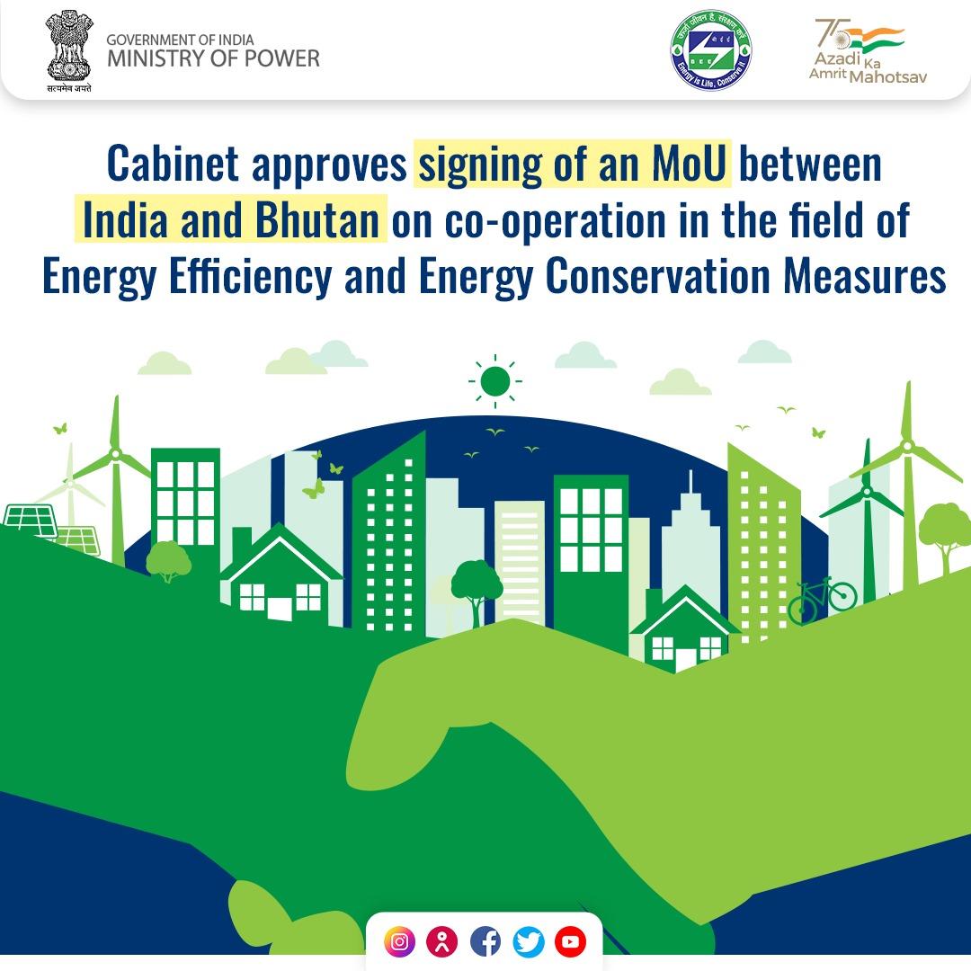 The Union Cabinet chaired by Prime Minister Shri Narendra Modi approved the signing of Memorandum of Understanding (MoU) between India and Bhutan on extending co­operation in the field of Energy Efficiency and Energy Conservation Measures. @PMOIndia More Details 👇