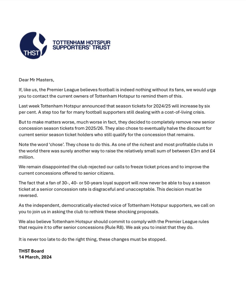 We have today written to @premierleague Chief Executive Richard Masters asking him to support our calls in demanding @SpursOfficial reverse its decision to stop offering senior concession Season Tickets from 25/26 and to remove its planned six per cent Season Ticket increase for…