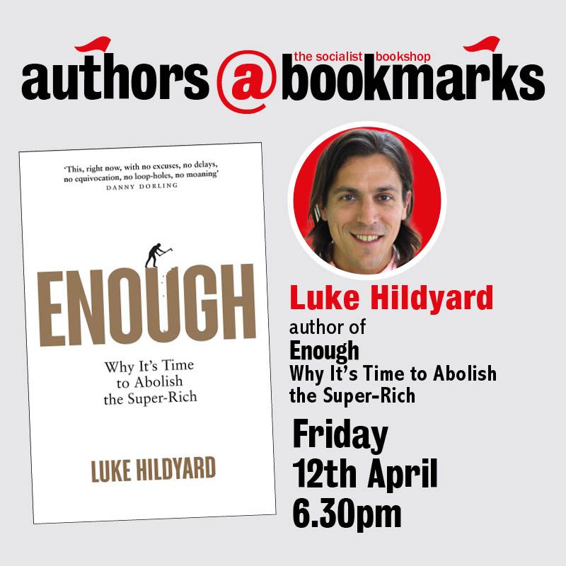 Come to Bookmarks today at 6.30pm to see @lukehildyard discuss his new book 'Enough: Why It's Time to Abolish the Super-Rich'!🤑❌✊ Get your tickets here⬇️ eventbrite.co.uk/e/authorsbookm… #eventsatbookmarks #bookmarksbookshop #booklaunch #enough #EatTheRich #author #inequality
