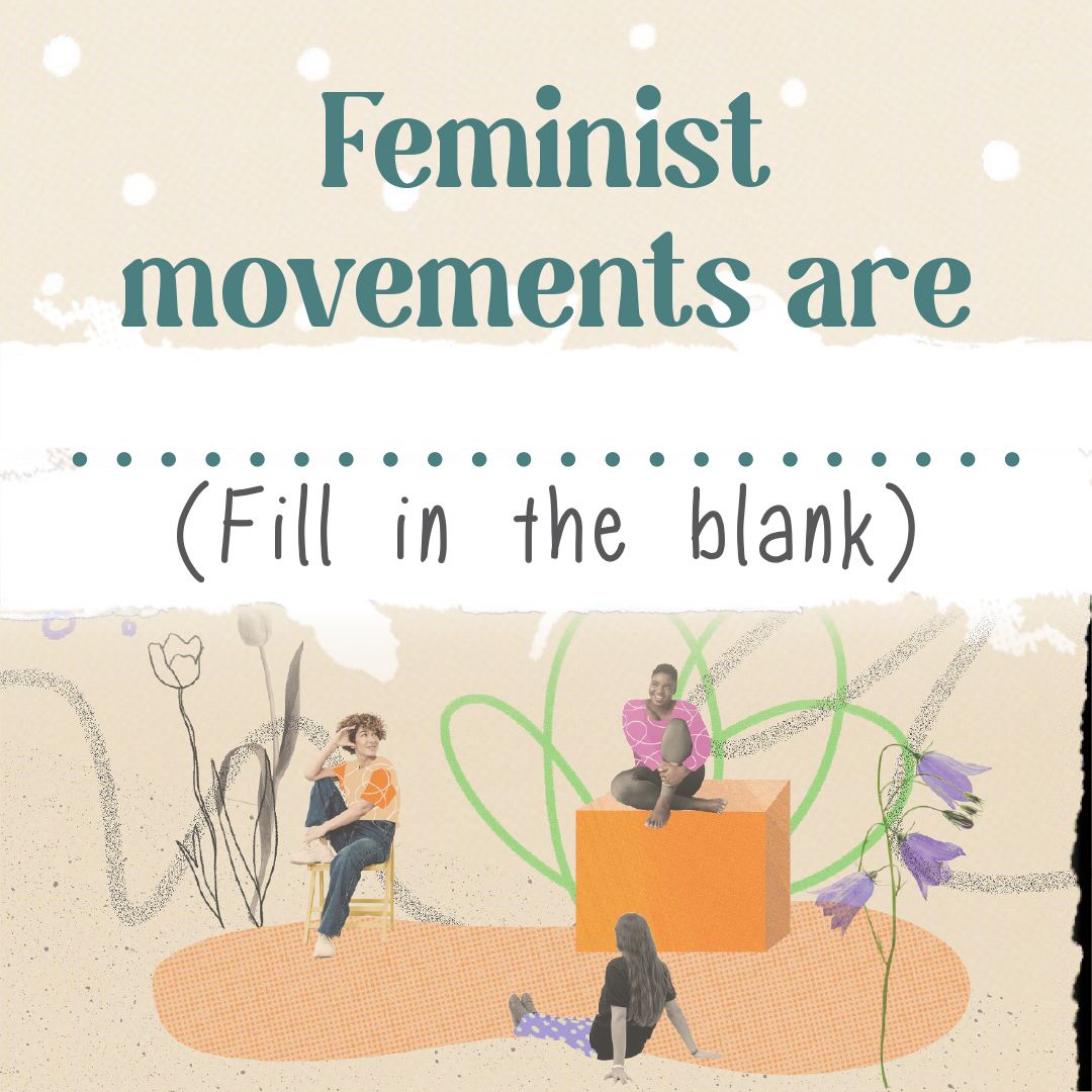 How would you describe a feminist movement? Fill in the blank!