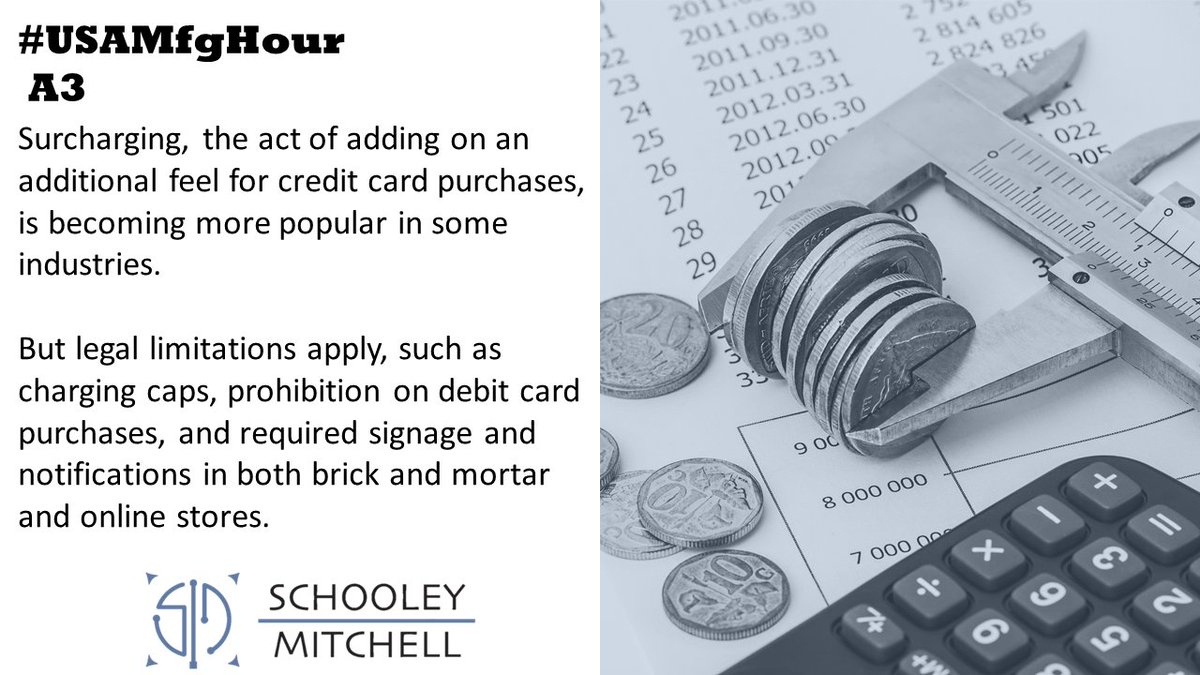 A3.) Known as “surcharging”, rules differ state to state. 

Some forbid it, while others cap how much you can charge. 

If you surcharge, the customer must be aware before they make a purchase. 

Also, credit cards companies have surcharging rules you must abide by.

#USAMfgHour