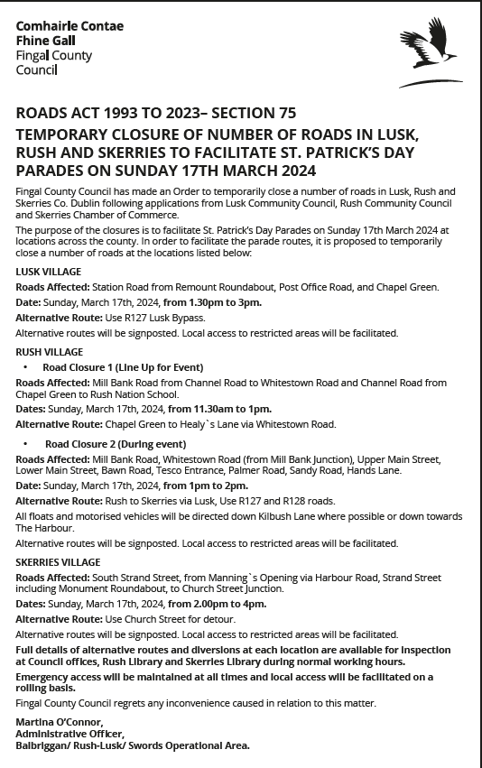 Road Closures and Diversions St. Patrick's Day Get ready for an amazing family day out this St. Patrick's Day in Swords, Blanchardstown, Malahide, Balbriggan, Rush, Lusk, and Skerries! Road closures and diversions are in place, so please plan ahead and consider walking or cycling