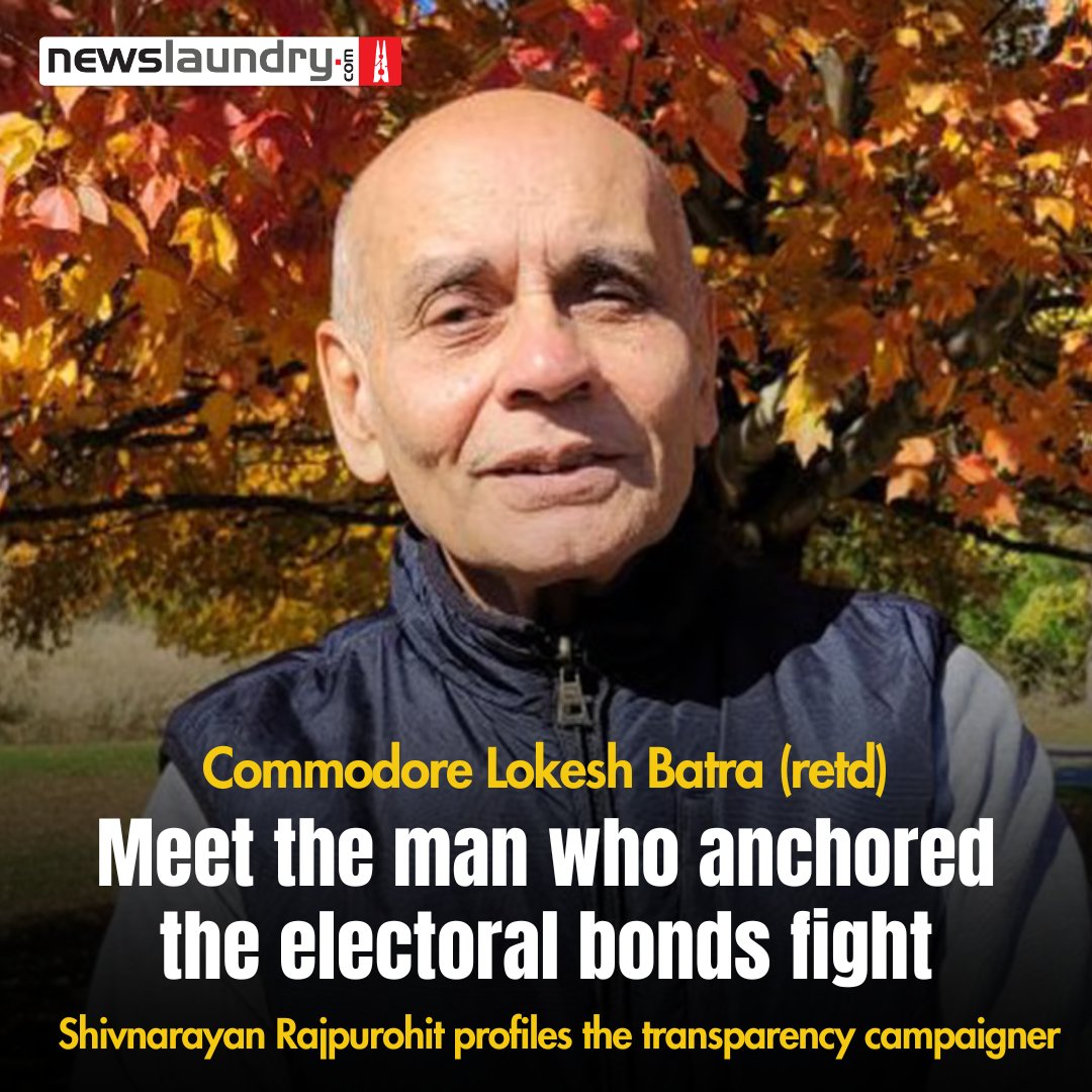 Meet the man who fought an #ElectoralBondsCase for 6 years, Commodore Lokesh Batra, (retd) and his journey from being a Navy officer to a transparency campaigner. Read @shivnarayan01's profiles of him. newslaundry.com/2024/03/14/kee…