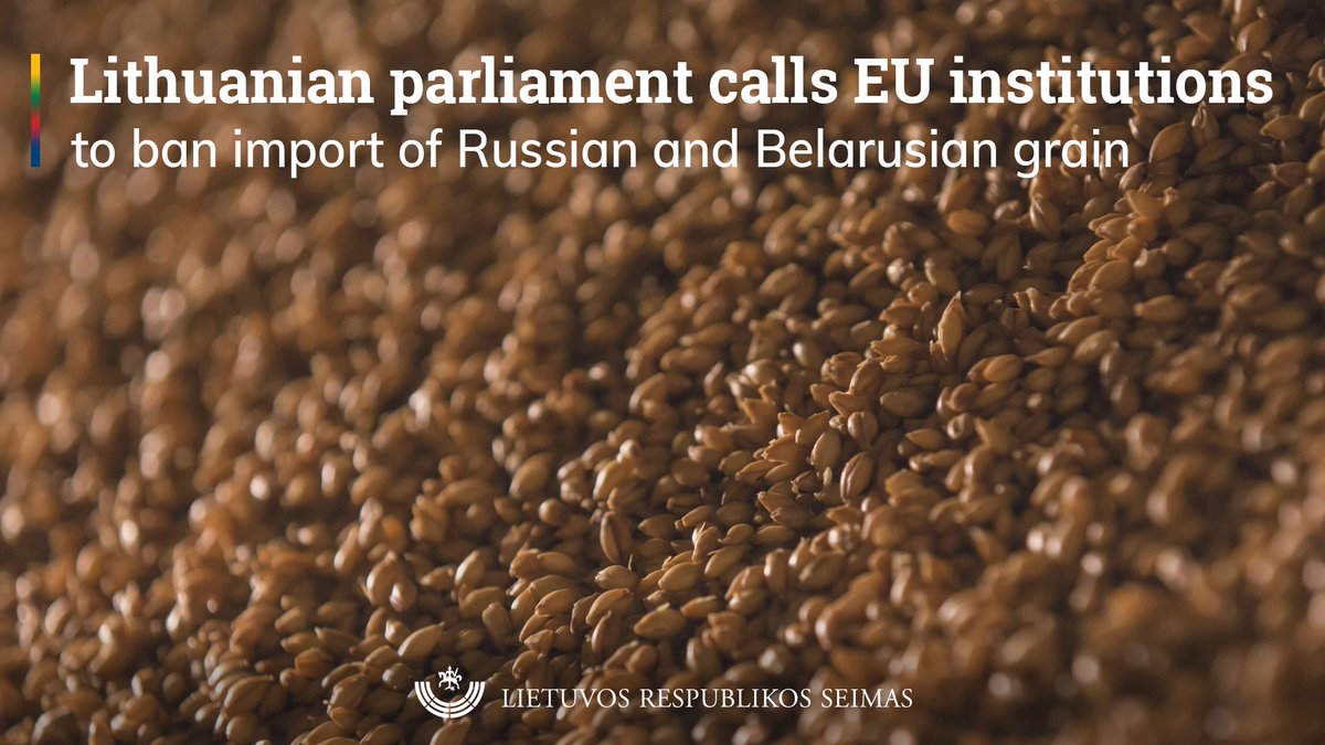 The @LRSeimas adopted the resolution which encourages @EU_Commission, @Europarl_EN and @EUCouncil to ban the import of Russian and Belarusian grain into the EU.
