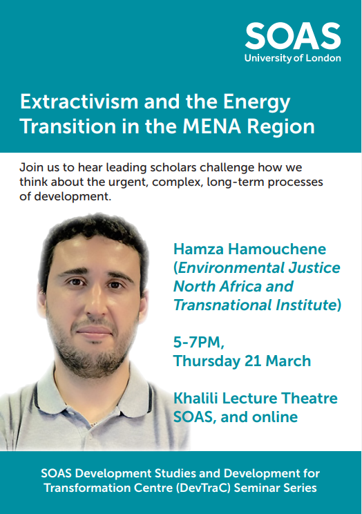 📌Extractivism & the energy transition in the MENA region, our next @SOASDevelopment #Seminar #Series w/ @BenToumert
📆Thu 21 March @ 5pm

📍SOAS KLT & Online
📝Register👉shorturl.at/jBFHQ

@nomhossain @estariade @TNInstitute @SOAS_MEI @CAS_SOAS @SOASEconomics @soaspolitics