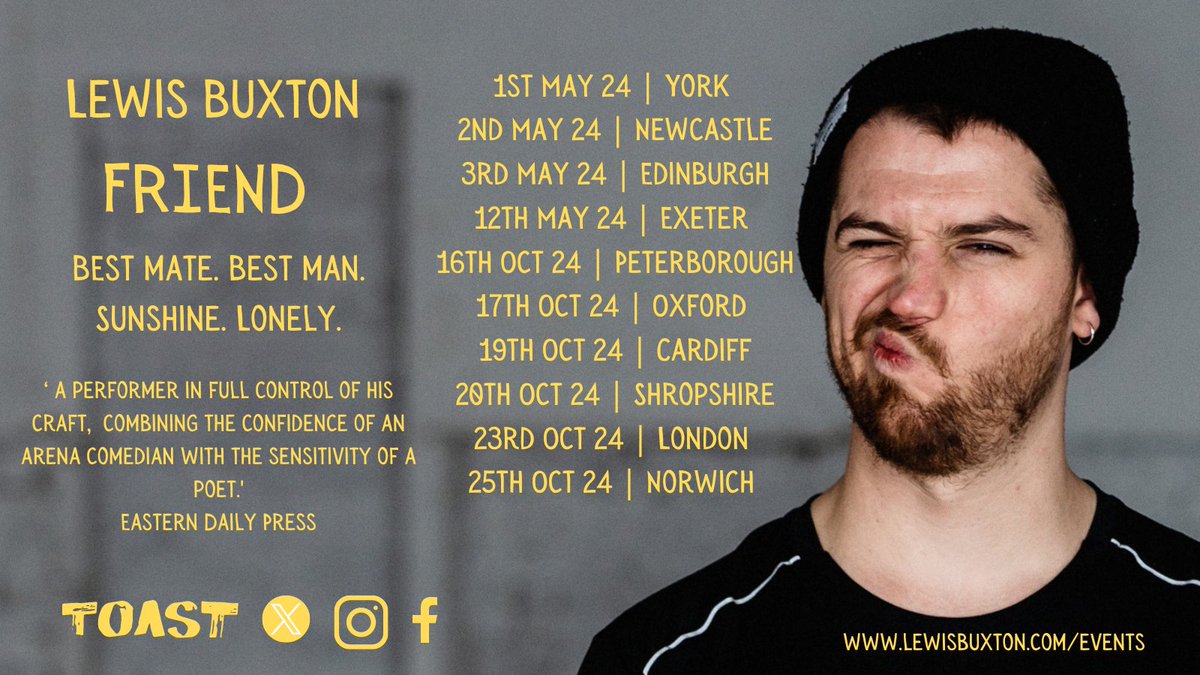 Hello. I'm back on tour this year. Going to all these lovely places with my new show 'FRIEND' which is the average guy's guide to making good mates. Come and see me in YOUR town. Majority of tour dates are on sale now, a couple coming soon! lewisbuxton.com/events