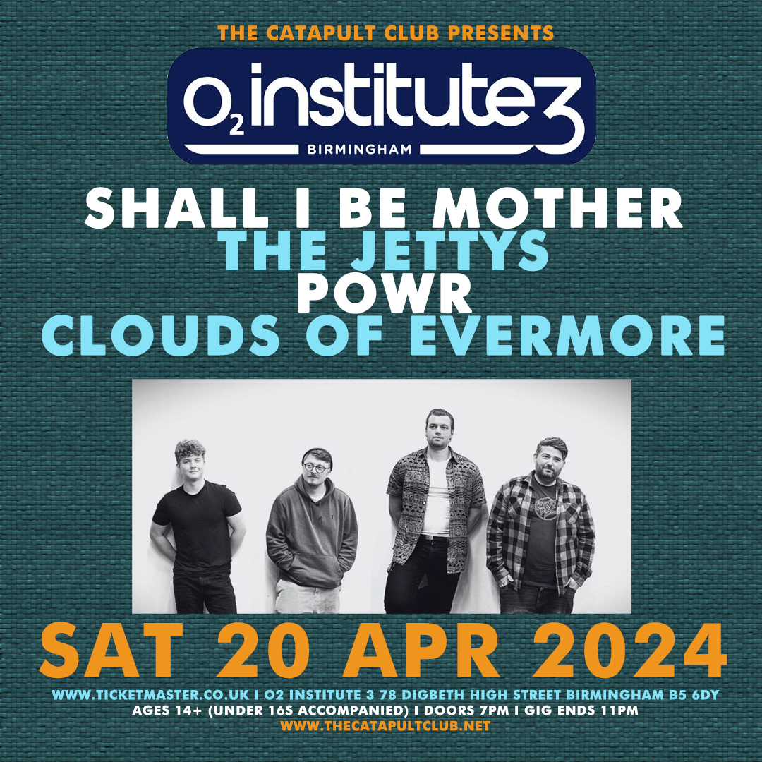 NEW SHOW - @TheCatapultClub at @O2InstituteBham on Sat 20 April 2024 with @ShallIBeMother_ / The Jettys / Powr / Clouds Of Evermore. Open to ages 14+ (under 16s accompanied) from 7pm - 11pm. Advance tickets from - ticketmaster.co.uk/event/3E006068…