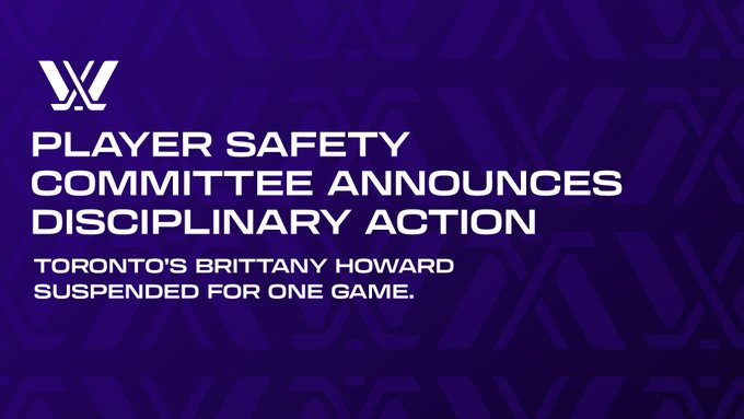 Purple graphic with white text that reads "player safety committee announces disciplinary action. Toronto’s Brittany Howard suspended for one game."