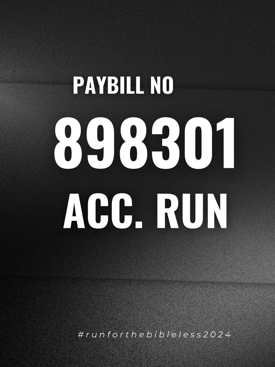 If you are not available to attend #runforthebibleless2024, consider making a donation or sponsoring others for the event. Use Paybill No: 898301 Acc: Run.