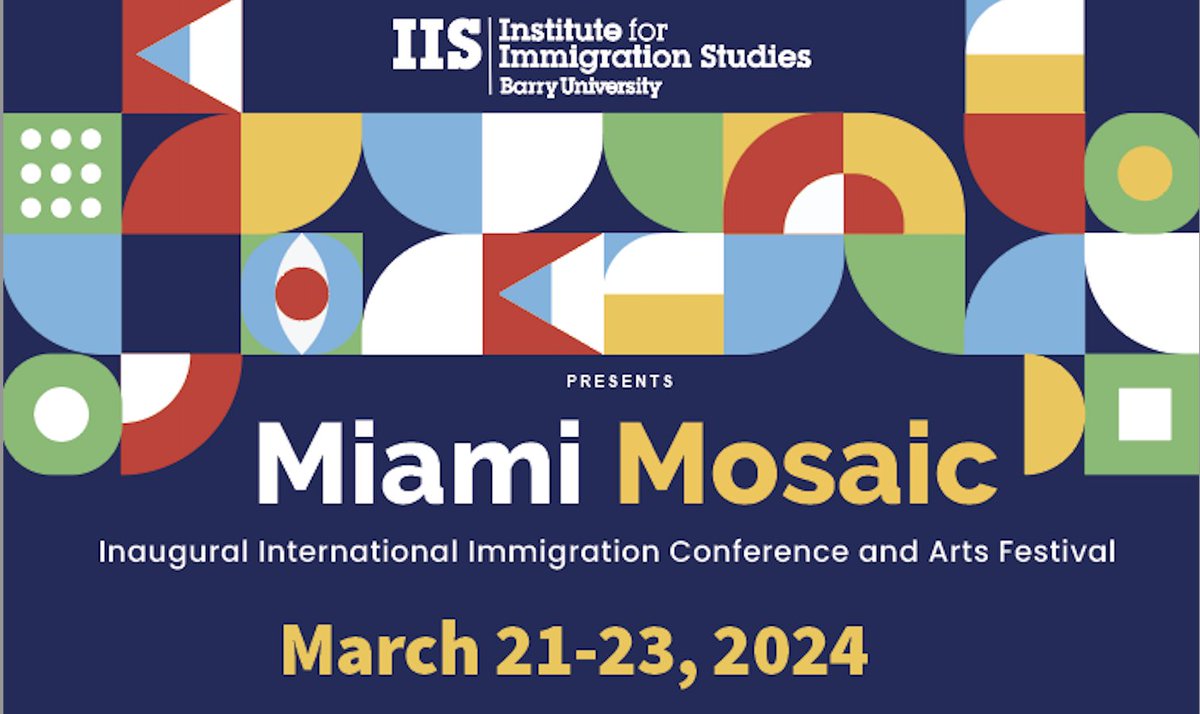 Join us at the Miami Mosaic: Inaugural International Conference and Arts Festival March 21-23, 2024 hosted by the Institute for Immigration Studies at Barry University in Miami, FL. Please visit barry.edu/immigration to RSVP.