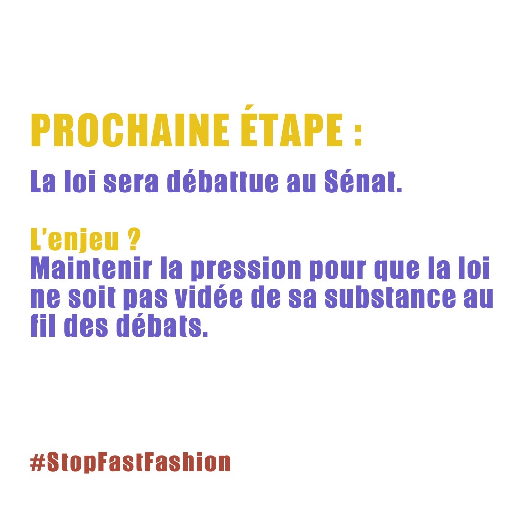 🙌 Victoire et premier pas historique contre la fast-fashion !

Cela fait plusieurs semaines que le collectif #StopFastFashion se mobilise pour que l'ambition de cette loi reste intacte ! 
Nous appelons désormais le Sénat à mettre le texte à son ordre du jour au plus vite.