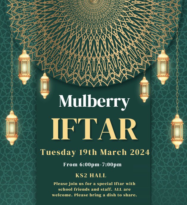 We look forward to welcoming our Mulberry friends and families to join us for a special Iftar. This will take place in our KS2 hall. Please bring a dish to share.