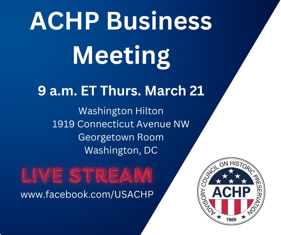 The next ACHP Business Meeting will take place 9 a.m. Thursday, March 21 at the Washington, Hilton, 1919 Connecticut Avenue, NW Washington, DC. The meeting is open to the public and also will be livestreamed. Learn more: achp.gov/news/achp-busi…