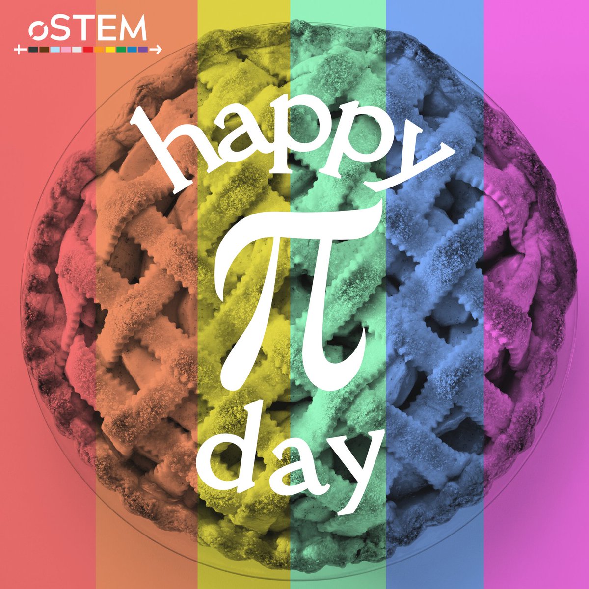 Happy Pi Day, oSTEM! #PiDay #LGBTQinSTEM #oSTEM ALT: Rainbow colored image of latticed pie. oSTEM logo in top left corner. Across the pie, text reads 'Happy π Day'