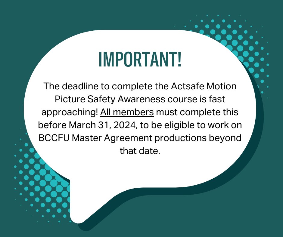Attention all members! The deadline to complete the Actsafe Motion Picture Safety Awareness course is fast approaching! All members must complete this before March 31, 2024, to be eligible to work on BCCFU Master Agreement productions beyond that date. tinyurl.com/nhzxn3jk