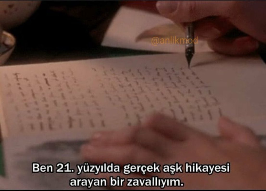 ''Ben 21. yüzyılda gerçek aşk hikayesi arayan bir zavallıyım.''