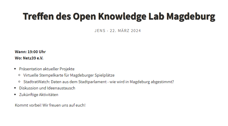 Das nächste Treffen des Open Knowledge Lab Magdeburg findet kommende Woche Freitag (22.03.) um 19 Uhr im Netz39 in der Leibnizstraße statt. Schwerpunkte sind das Projekt 'StadtratWatch' und eine neue Projektidee: Der Spielplatz-Scout (Arbeitstitel) netz39.de/events/2024/20…