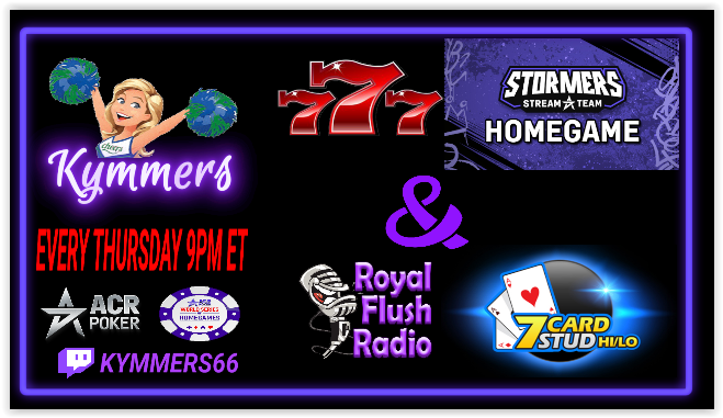 🎉 Stormers 🦅  777 Homegame #WSOHG 🎉

📢 NLHE & STUD H/L
📢 💰Stakes & Entries 💰
📢 💸 $5 Money Bubbles 💸
🪂🎰🪂 !DA !CHUTES !NEW

✨ Come Play with us 👉 twitch.tv/Kymmers66
✨ PLEASE REPOST @ACRSTORMERS @ACR_POKER @LADIESNIGHT_ACR ✨