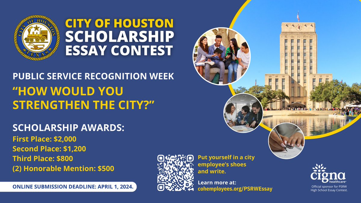 Sponsored by
<a href="/Cigna/">Cigna Healthcare</a>
the City of Houston Public Service Recognition Week High School Essay Contest is open! Area high school seniors have a chance to compete for scholarships ranging up to $2,000. Online submission deadline: April 1, 2024. cohemployees.org/PSRWEssay
#PSRW