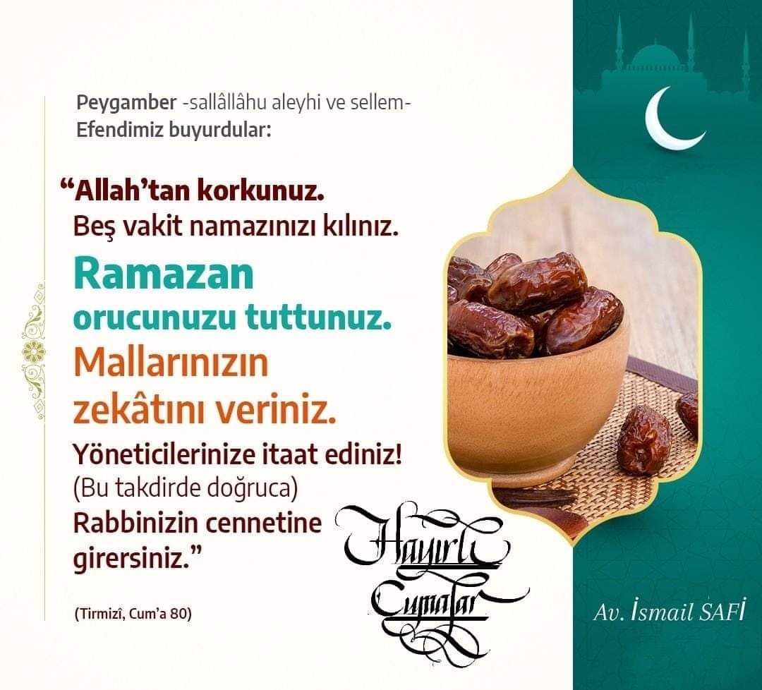 Peygamberimiz (s.a.v) buyurdu: ALLAH'tan korkunuz Beş vakit namazınızı kılınız. Ramazan orucunuzu tutunuz.. '(Tirmizi, Cum'a 80) Hayırlı Cumalar Dilerim