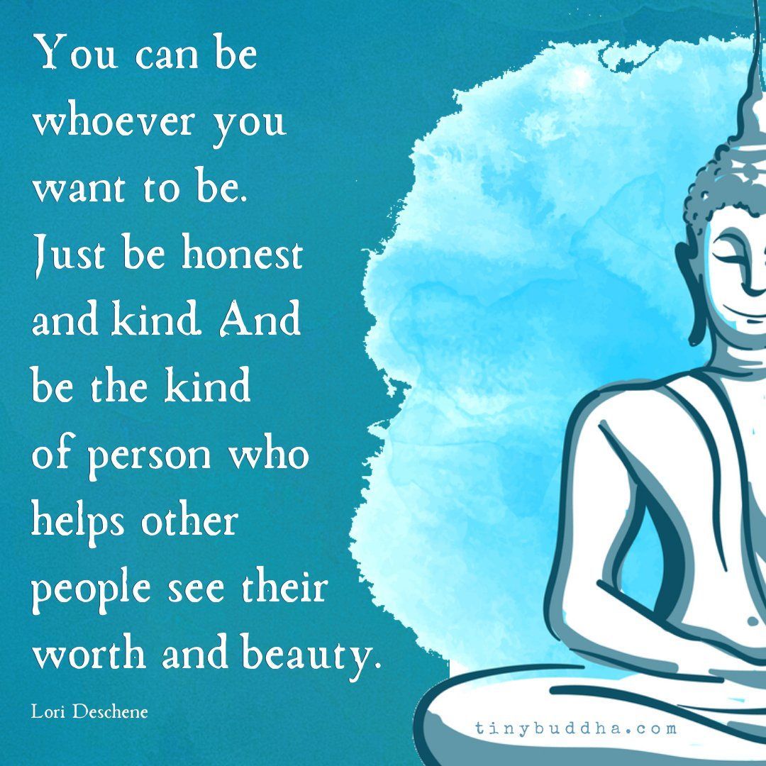 tinybuddha's tweet photo. "You can be whoever you want to be. Just be honest and kind. And be the kind of person who helps other people see their worth and beauty." ~Lori Deschene⠀ https://t.co/3o0yQ0Hwec