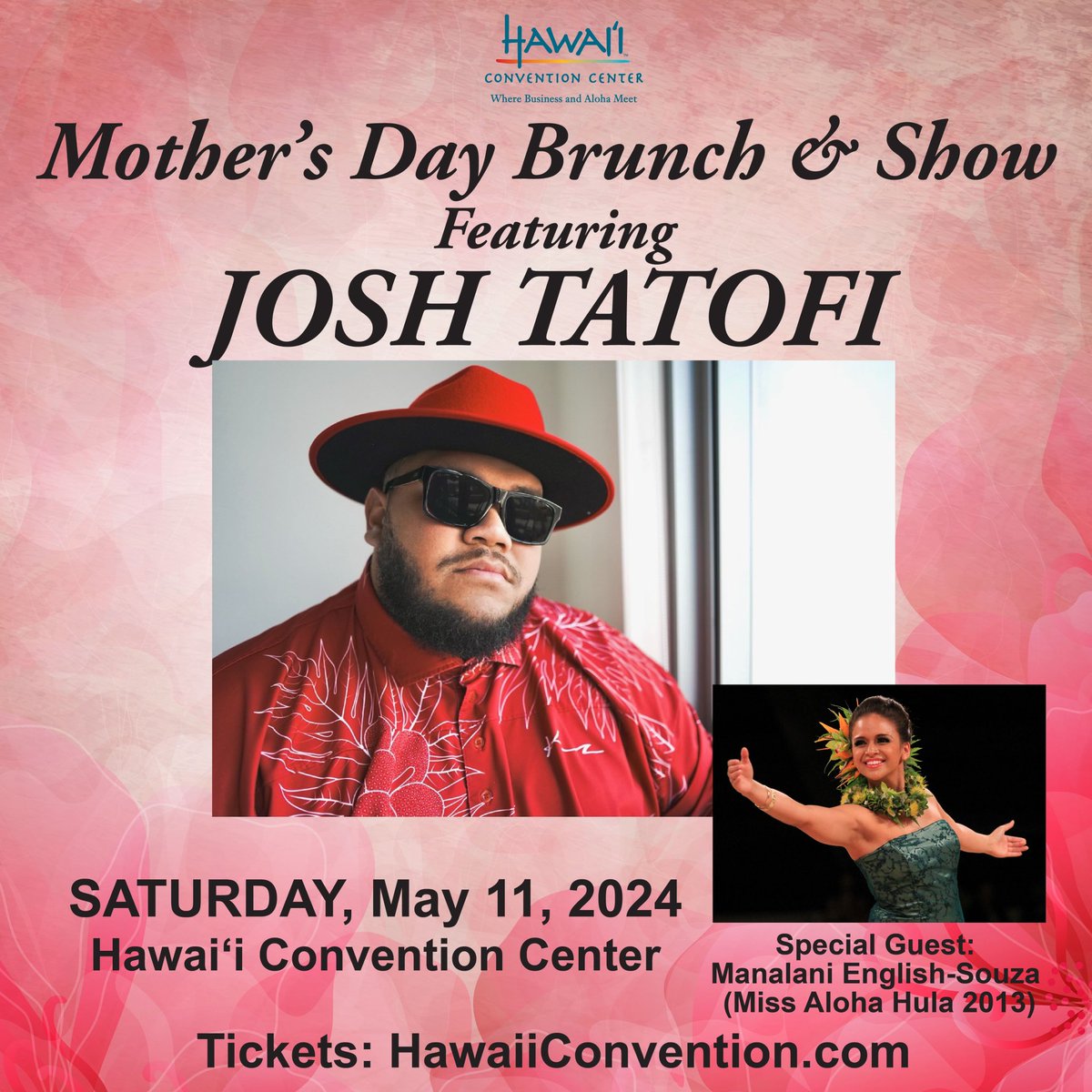 Join us in kicking off Mother’s Day weekend! SATURDAY, May 11. Treat Mom & the entire ohana to a special brunch and show featuring Grammy nominee and Na Hoku Hanohano Award winner, Josh Tatofi! Special guest Manalani English-Souza (Miss Aloha Hula 2013) HawaiiConvention.com