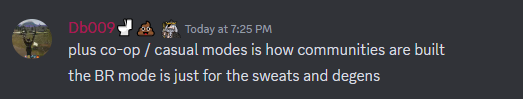 Thats right I said it! Our BR mode is for sweats and Degens which I happen to be both of lol some casual gameplay here and there is nice though. 

*dont miss our stealth launch coming thoon*