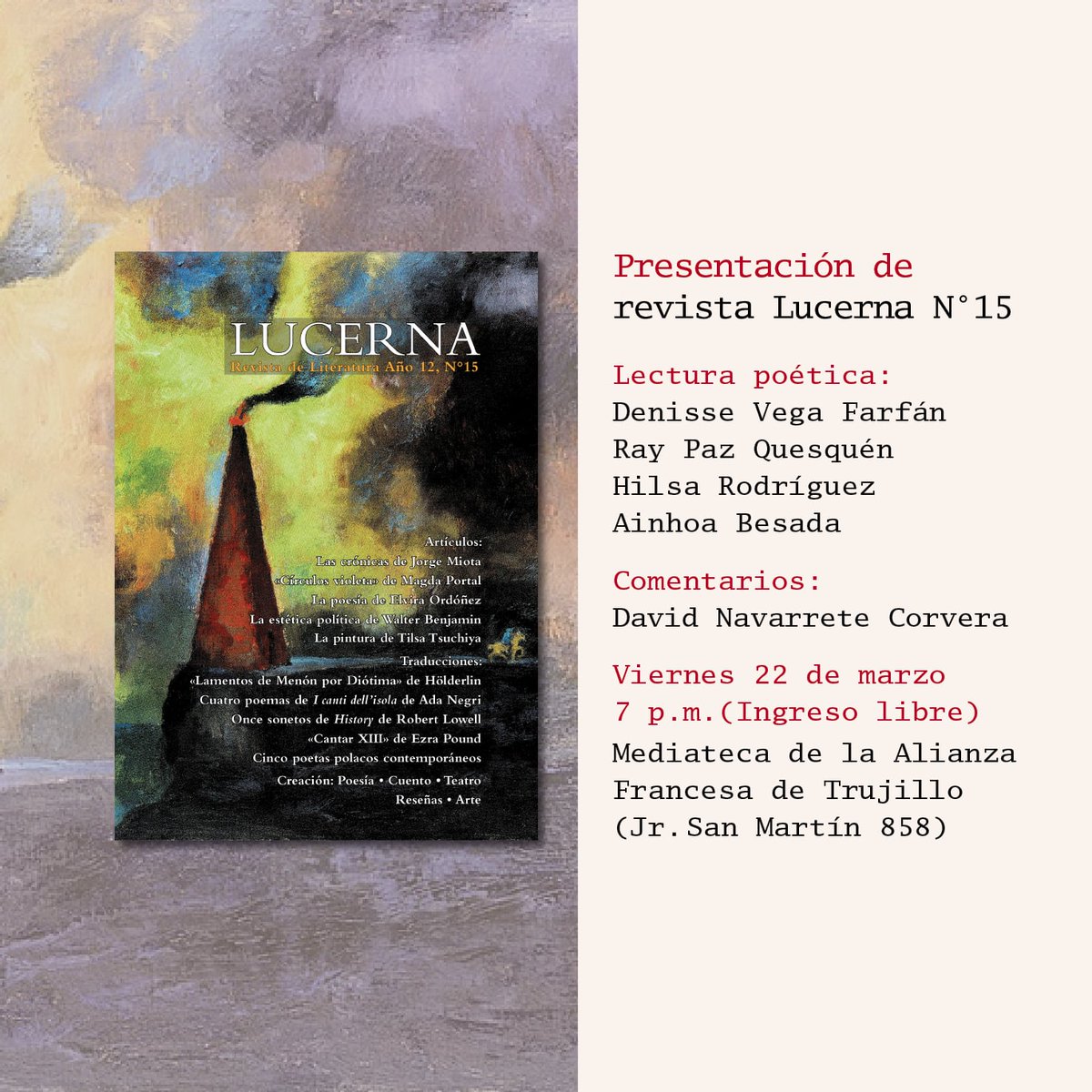 Revista_Lucerna's tweet photo. Invitamos a la presentación de la nueva edición, N°15, de la revista Lucerna. Se realizará el viernes 22 de marzo, 7 p.m. en la mediateca de la Alianza Francesa de Trujillo (Jirón San Martín 858), con una lectura poética en la que participarán poetas trujillanos. Ingreso libre https://t.co/qxjZEaDt2c