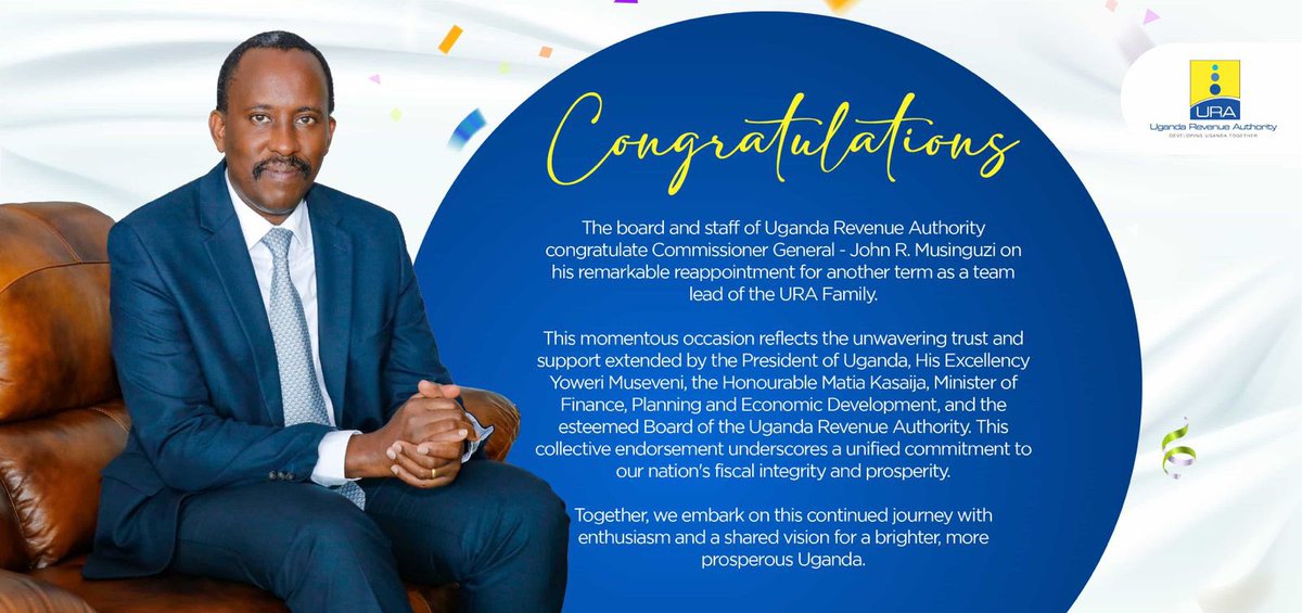 Congratulations! The board and staff of Uganda Revenue Authority congratulate Commissioner General - John R. Musinguzi (@URA_CG) on his remarkable reappointment for another term as a team lead of the URA Family. This momentous occasion reflects the unwavering trust and…